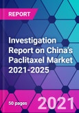 Investigation Report on China's Paclitaxel Market 2021-2025- Product Image