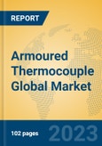 Armoured Thermocouple Global Market Insights 2023, Analysis and Forecast to 2028, by Manufacturers, Regions, Technology, Application, Product Type- Product Image