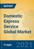 Domestic Express Service Global Market Insights 2021, Analysis and Forecast to 2026, by Manufacturers, Regions, Technology, Application, Product Type- Product Image