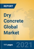 Dry Concrete Global Market Insights 2021, Analysis and Forecast to 2026, by Manufacturers, Regions, Technology, Application, Product Type- Product Image
