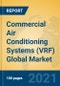 Commercial Air Conditioning Systems (VRF) Global Market Insights 2021, Analysis and Forecast to 2026, by Manufacturers, Regions, Technology, Application, Product Type - Product Image