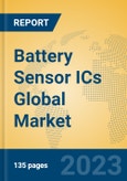 Battery Sensor ICs Global Market Insights 2023, Analysis and Forecast to 2028, by Manufacturers, Regions, Technology, Application, Product Type- Product Image