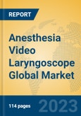 Anesthesia Video Laryngoscope Global Market Insights 2023, Analysis and Forecast to 2028, by Manufacturers, Regions, Technology, Product Type- Product Image