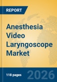 Anesthesia Video Laryngoscope Market Insights, Analysis and Forecast 2026-2031- Product Image