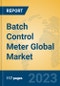 Batch Control Meter Global Market Insights 2023, Analysis and Forecast to 2028, by Manufacturers, Regions, Technology, Product Type - Product Thumbnail Image