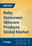 Baby Sunscreen Skincare Products Global Market Insights 2021, Analysis and Forecast to 2026, by Manufacturers, Regions, Technology, Application, Product Type- Product Image