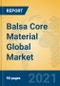 Balsa Core Material Global Market Insights 2021, Analysis and Forecast to 2026, by Manufacturers, Regions, Technology, Product Type - Product Image