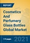 Cosmetics And Perfumery Glass Bottles Global Market Insights 2021, Analysis and Forecast to 2026, by Manufacturers, Regions, Technology, Application, Product Type - Product Image