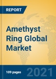 Amethyst Ring Global Market Insights 2021, Analysis and Forecast to 2026, by Manufacturers, Regions, Technology, Application, Product Type- Product Image