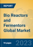Bio Reactors and Fermentors Global Market Insights 2023, Analysis and Forecast to 2028, by Manufacturers, Regions, Technology, Application, Product Type- Product Image