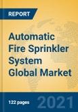 Automatic Fire Sprinkler System Global Market Insights 2021, Analysis and Forecast to 2026, by Manufacturers, Regions, Technology, Application- Product Image
