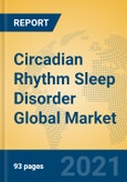 Circadian Rhythm Sleep Disorder Global Market Insights 2021, Analysis and Forecast to 2026, by Manufacturers, Regions, Technology, Application- Product Image