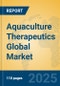 Aquaculture Therapeutics Global Market Insights 2025, Analysis and Forecast to 2030, by Market Participants, Regions, Technology, Application, Product Type - Product Image