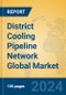 District Cooling Pipeline Network Global Market Insights 2024, Analysis and Forecast to 2029, by Manufacturers, Regions, Technology, Application - Product Thumbnail Image