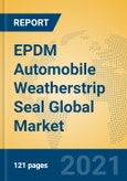 EPDM Automobile Weatherstrip Seal Global Market Insights 2021, Analysis and Forecast to 2026, by Manufacturers, Regions, Technology, Application, Product Type- Product Image