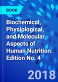 Biochemical, Physiological, and Molecular Aspects of Human Nutrition. Edition No. 4- Product Image