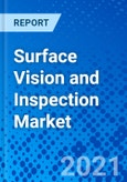 Surface Vision and Inspection Market - Size, Share, Outlook, and Opportunity Analysis, 2021 - 2028- Product Image