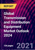 Global Transmission and Distribution Equipment Market Outlook 2024- Product Image