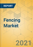 Fencing Market - Global Outlook and Forecast 2021-2026- Product Image