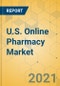U.S. Online Pharmacy Market - Industry Outlook & Forecast 2021-2026 - Product Image