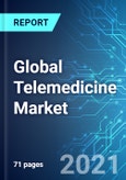 Global Telemedicine Market (Telehome, mHospital and Telehospital Market) with Impact Analysis of COVID-19 (2021-2025 Edition)- Product Image