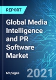 Global Media Intelligence and PR Software Market: Size & Forecasts with Impact Analysis of COVID-19 (2021-2025 Edition)- Product Image