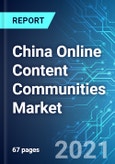 China Online Content Communities Market: Size & Forecast with Impact Analysis of COVID-19 (2021-2025)- Product Image