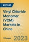 Vinyl Chloride Monomer (VCM) Markets in China - Product Image