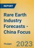 Rare Earth Industry Forecasts - China Focus- Product Image