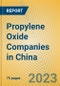 Propylene Oxide Companies in China - Product Image