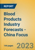 Blood Products Industry Forecasts - China Focus- Product Image