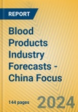 Blood Products Industry Forecasts - China Focus- Product Image