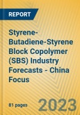Styrene-Butadiene-Styrene Block Copolymer (SBS) Industry Forecasts - China Focus- Product Image