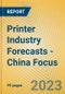 Printer Industry Forecasts - China Focus - Product Thumbnail Image
