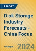 Disk Storage Industry Forecasts - China Focus- Product Image