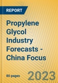 Propylene Glycol Industry Forecasts - China Focus- Product Image