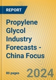 Propylene Glycol Industry Forecasts - China Focus- Product Image