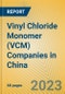 Vinyl Chloride Monomer (VCM) Companies in China - Product Image