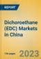 Dichoroethane (EDC) Markets in China - Product Image