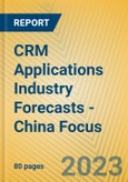 CRM Applications Industry Forecasts - China Focus- Product Image