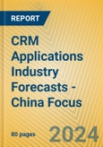 CRM Applications Industry Forecasts - China Focus- Product Image