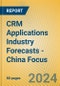 CRM Applications Industry Forecasts - China Focus - Product Image