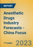 Anesthetic Drugs Industry Forecasts - China Focus- Product Image