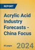 Acrylic Acid Industry Forecasts - China Focus- Product Image