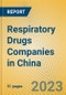 Respiratory Drugs Companies in China - Product Image