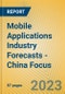 Mobile Applications Industry Forecasts - China Focus - Product Image