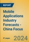 Mobile Applications Industry Forecasts - China Focus - Product Image