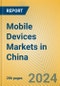 Mobile Devices Markets in China - Product Image