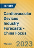 Cardiovascular Devices Industry Forecasts - China Focus- Product Image