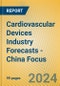 Cardiovascular Devices Industry Forecasts - China Focus - Product Thumbnail Image